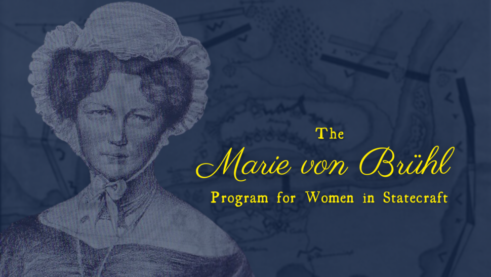 Marie von Bruhl Program For Women in Statecraft